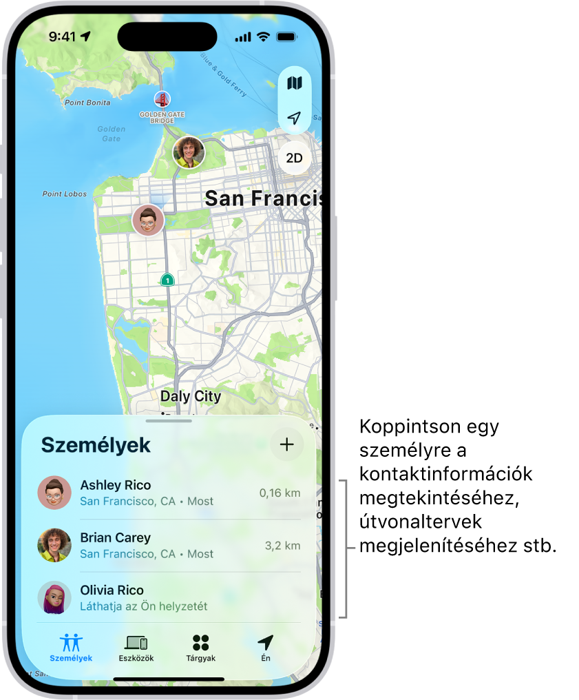 A Lokátor képernyője, amelyen a Személyek lista van megnyitva. A listán négy személy neve látható: Róbert Olívia, Balogh Erzsébet, Róbert Anita és Róbert Péter. A helyzete megosztásához koppintson a Hozzáadás gombra a Személyek lista tetején.