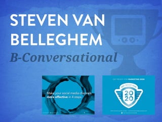 STEVEN VAN
BELLEGHEM
B-Conversational