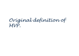 Original definition of
MVP.
 