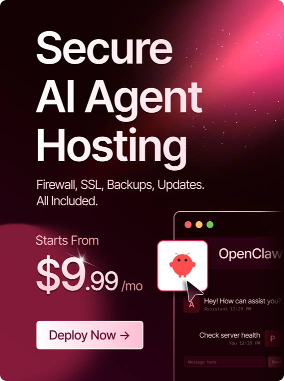 Secure AI Agent Hosting â Firewall, SSL, Backups, Updates, all included. Starts from $9.99/mo. Deploy now.